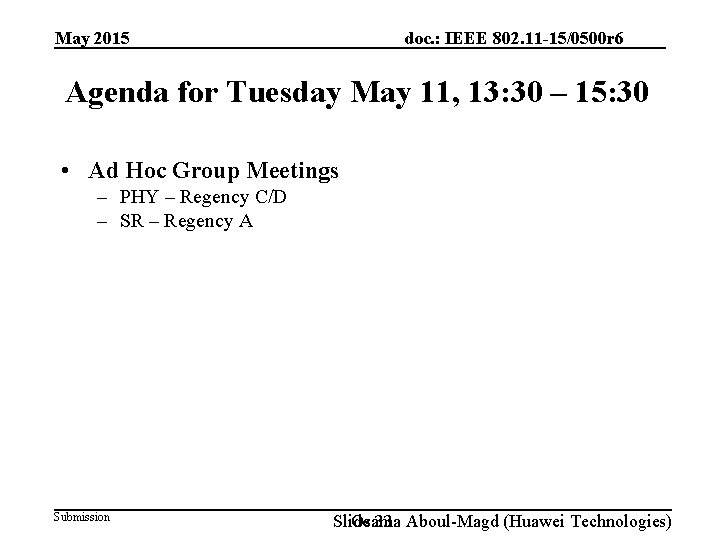 doc. : IEEE 802. 11 -15/0500 r 6 May 2015 Agenda for Tuesday May