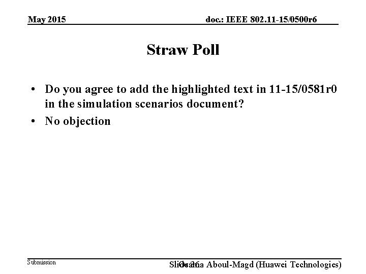 May 2015 doc. : IEEE 802. 11 -15/0500 r 6 Straw Poll • Do