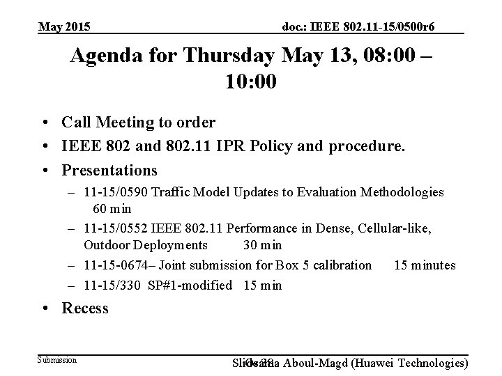 May 2015 doc. : IEEE 802. 11 -15/0500 r 6 Agenda for Thursday May