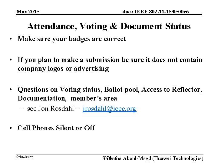 May 2015 doc. : IEEE 802. 11 -15/0500 r 6 Attendance, Voting & Document