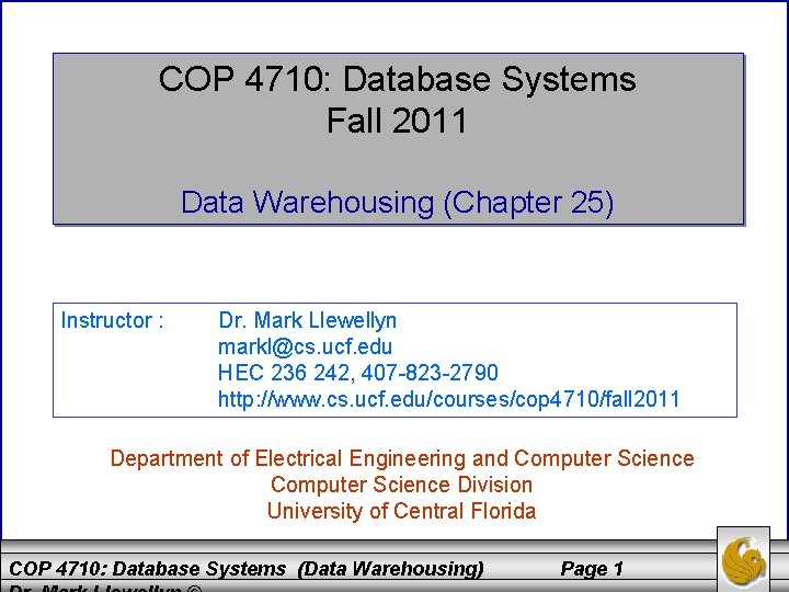 COP 4710: Database Systems Fall 2011 Data Warehousing (Chapter 25) Instructor : Dr. Mark