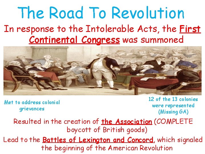 The Road To Revolution In response to the Intolerable Acts, the First Continental Congress