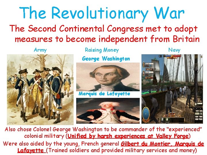 The Revolutionary War The Second Continental Congress met to adopt measures to become independent