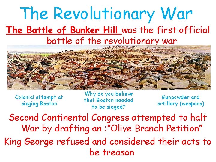 The Revolutionary War The Battle of Bunker Hill was the first official battle of