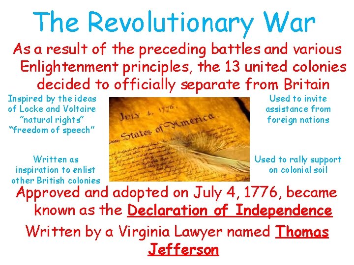 The Revolutionary War As a result of the preceding battles and various Enlightenment principles,