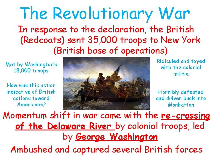 The Revolutionary War In response to the declaration, the British (Redcoats) sent 35, 000