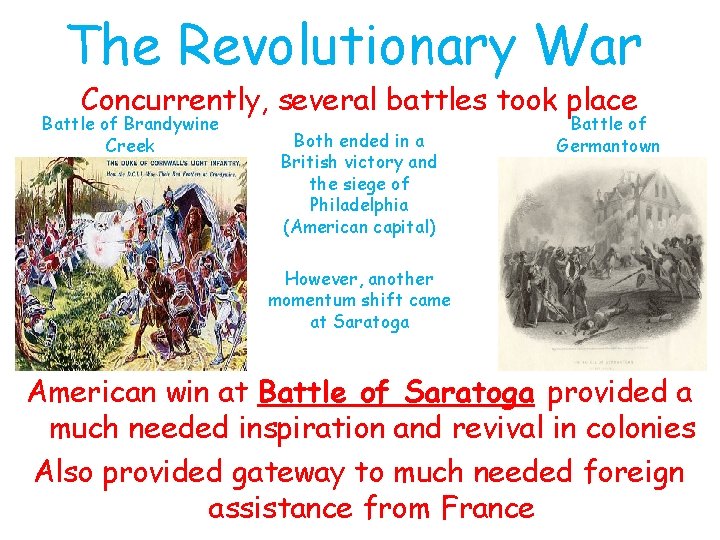 The Revolutionary War Concurrently, several battles took place Battle of Brandywine Creek Both ended