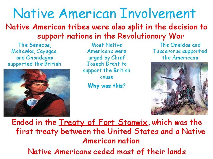 Native American Involvement Native American tribes were also split in the decision to support