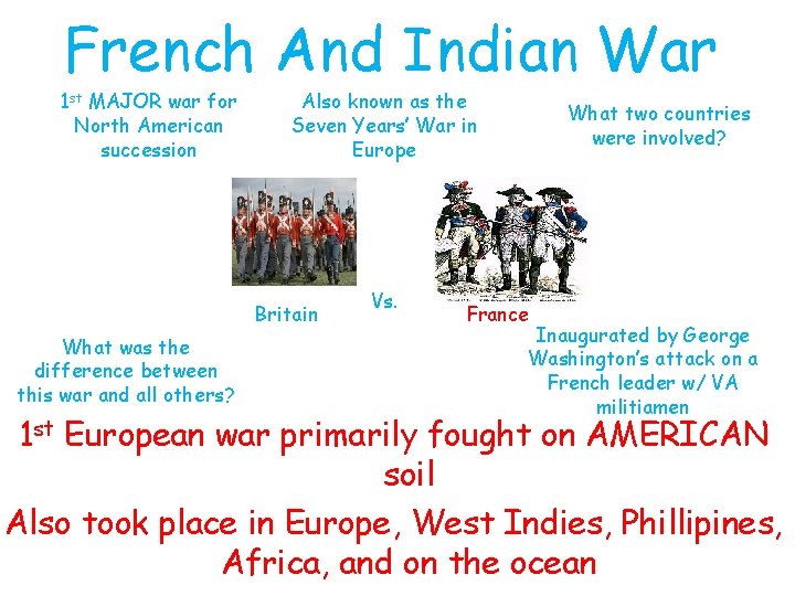 French And Indian War 1 st MAJOR war for North American succession Also known