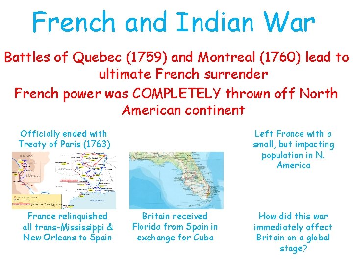 French and Indian War Battles of Quebec (1759) and Montreal (1760) lead to ultimate