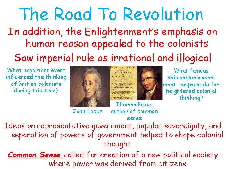 The Road To Revolution In addition, the Enlightenment’s emphasis on human reason appealed to