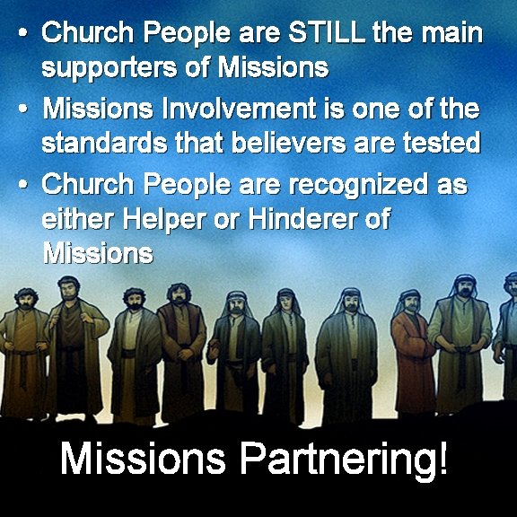  • Church People are STILL the main supporters of Missions • Missions Involvement