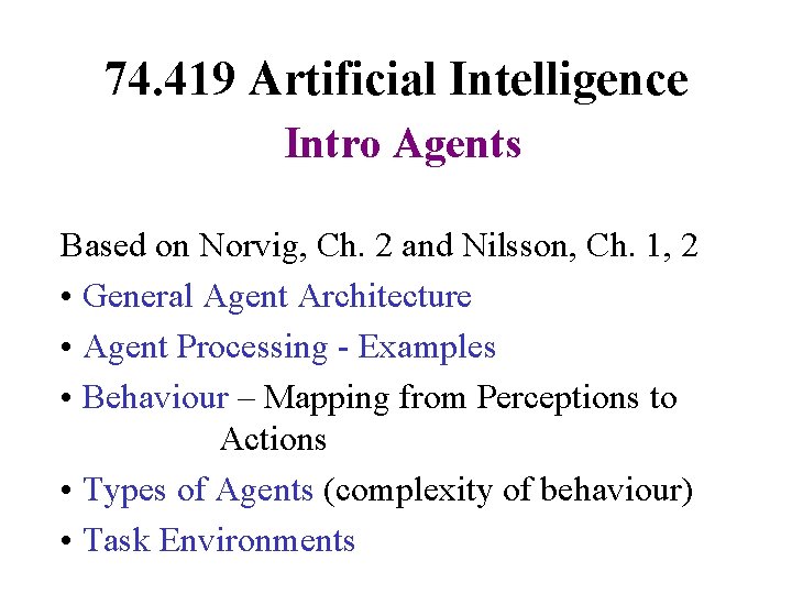 74. 419 Artificial Intelligence Intro Agents Based on Norvig, Ch. 2 and Nilsson, Ch.