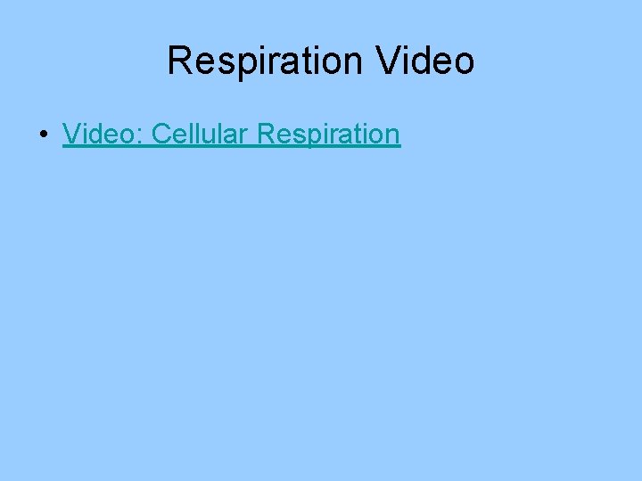 Respiration Video • Video: Cellular Respiration 