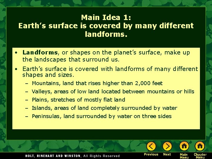 Main Idea 1: Earth’s surface is covered by many different landforms. • Landforms, or