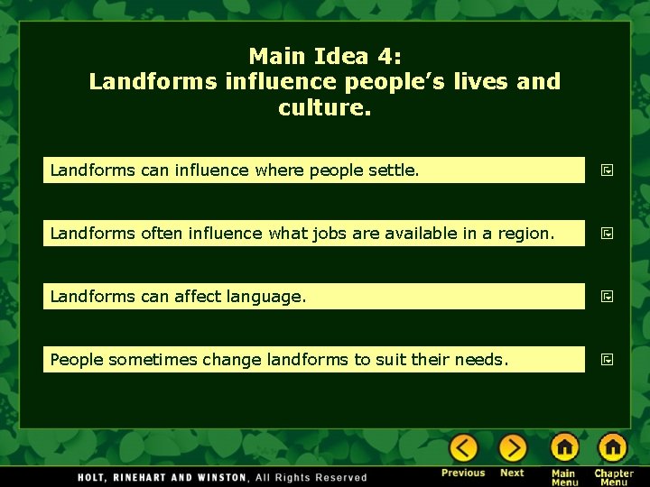 Main Idea 4: Landforms influence people’s lives and culture. Landforms can influence where people