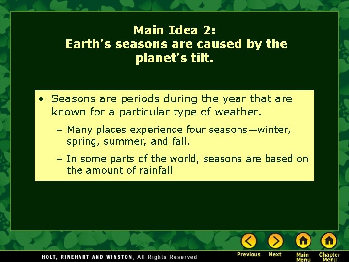 Main Idea 2: Earth’s seasons are caused by the planet’s tilt. • Seasons are