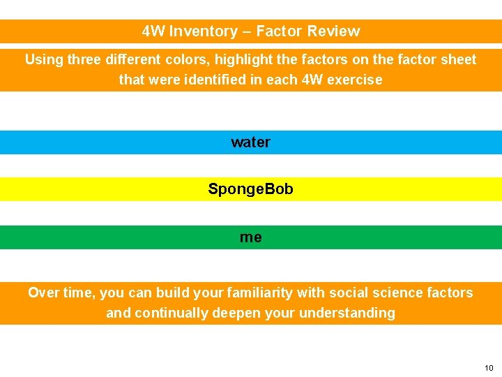 4 W Inventory – Factor Review Using three different colors, highlight the factors on