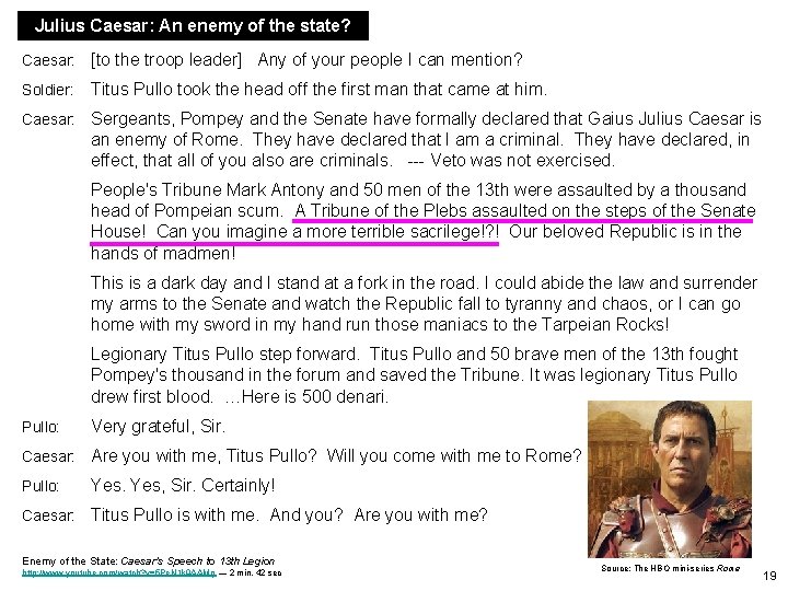 Julius Caesar: An enemy of the state? Caesar: [to the troop leader] Any of