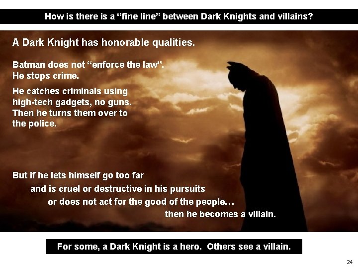How is there is a “fine line” between Dark Knights and villains? A Dark
