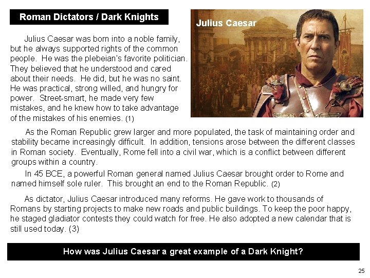 Roman Dictators / Dark Knights Julius Caesar was born into a noble family, but