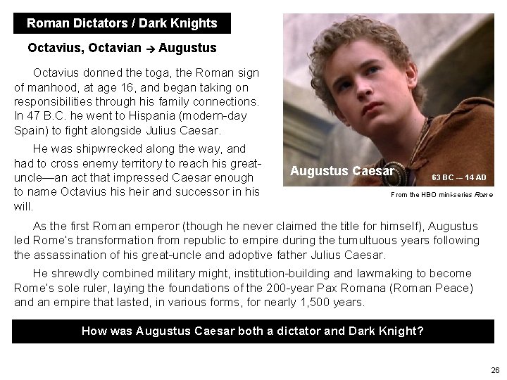 Roman Dictators / Dark Knights Octavius, Octavian Augustus Octavius donned the toga, the Roman