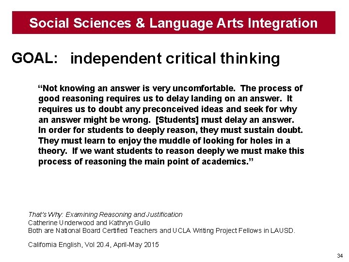 Social Sciences & Language Arts Integration GOAL: independent critical thinking “Not knowing an answer