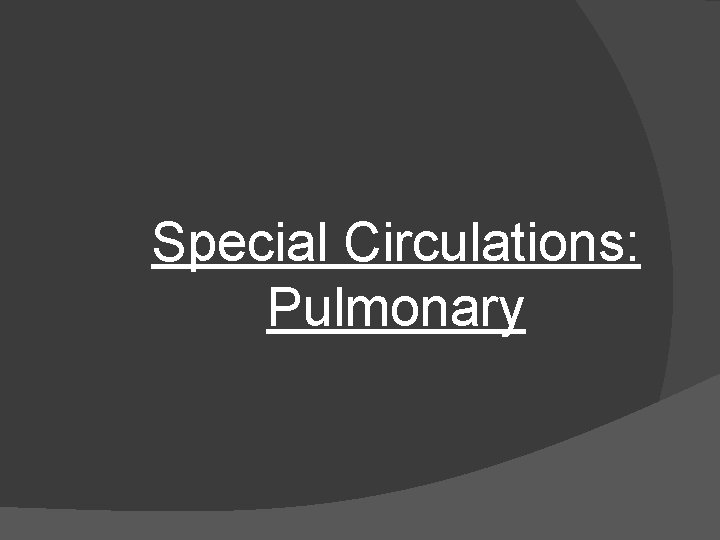 Special Circulations: Pulmonary 