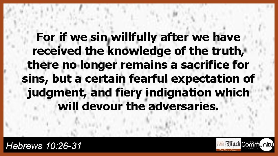 For if we sin willfully after we have received the knowledge of the truth,