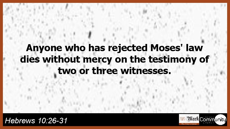 Anyone who has rejected Moses' law dies without mercy on the testimony of two