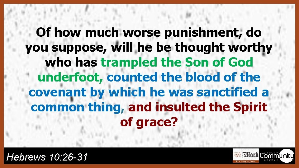 Of how much worse punishment, do you suppose, will he be thought worthy who