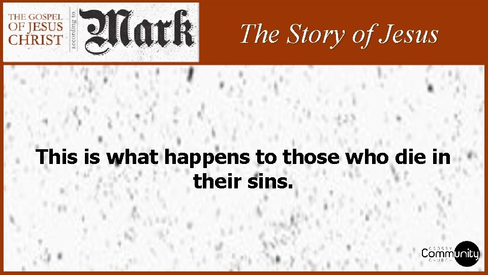 The Story of Jesus This is what happens to those who die in their