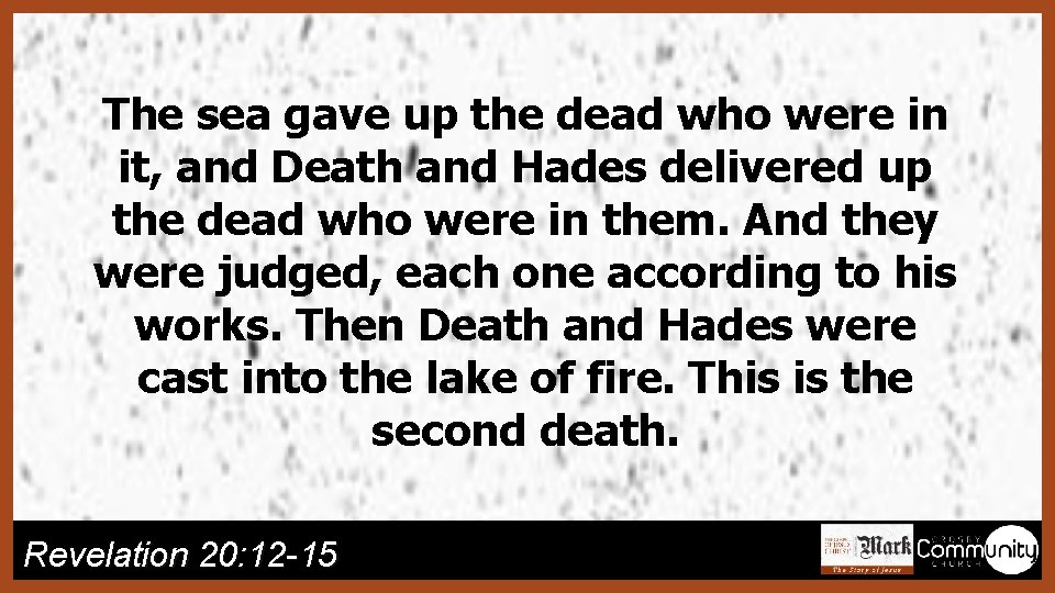 The sea gave up the dead who were in it, and Death and Hades