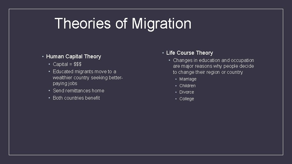Theories of Migration • Human Capital Theory • Capital = $$$ • Educated migrants