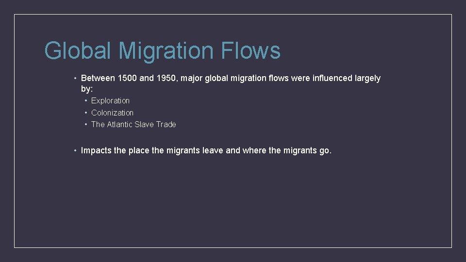 Global Migration Flows • Between 1500 and 1950, major global migration flows were influenced