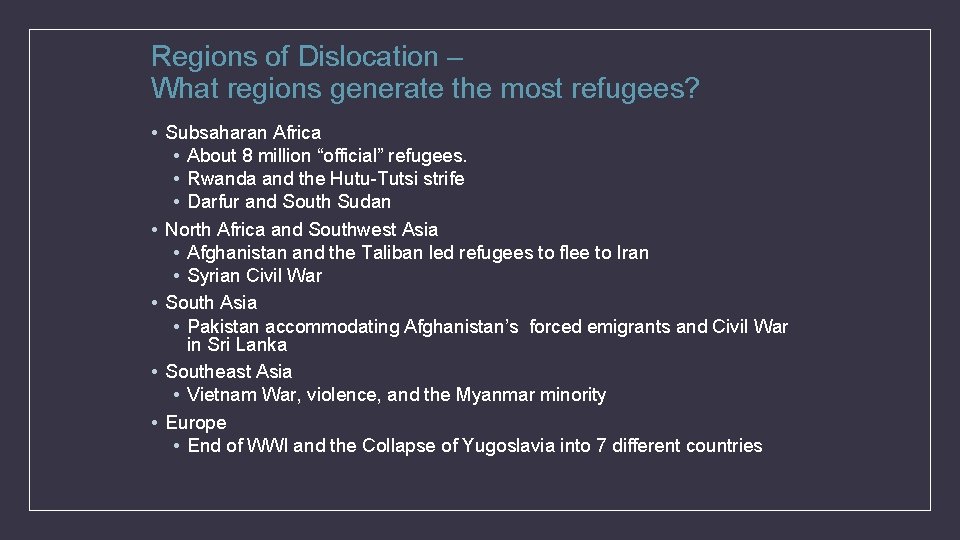 Regions of Dislocation – What regions generate the most refugees? • Subsaharan Africa •