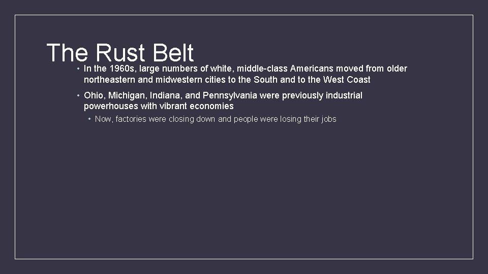 The Rust Belt • In the 1960 s, large numbers of white, middle-class Americans