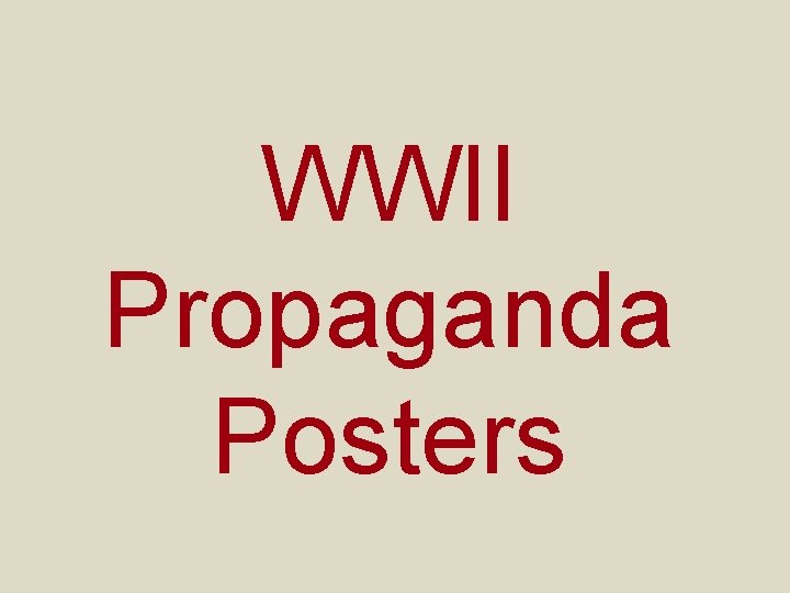 WWII Propaganda Posters 