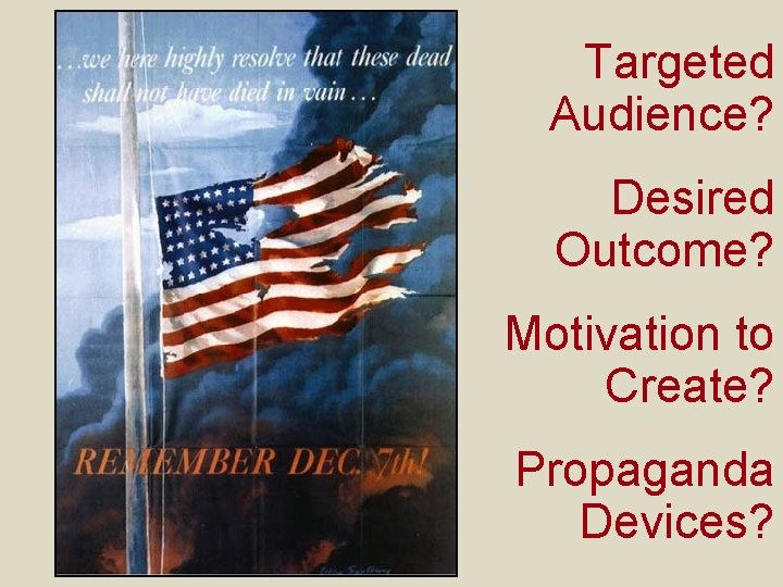 Targeted Audience? Desired Outcome? Motivation to Create? Propaganda Devices? 