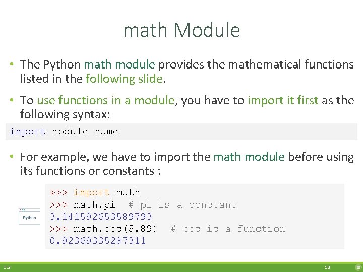 math Module • The Python math module provides the mathematical functions listed in the