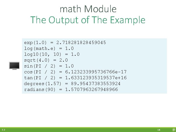 math Module The Output of The Example exp(1. 0) = 2. 71828459045 log(math. e)