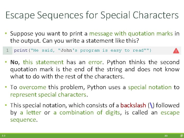 Escape Sequences for Special Characters • Suppose you want to print a message with