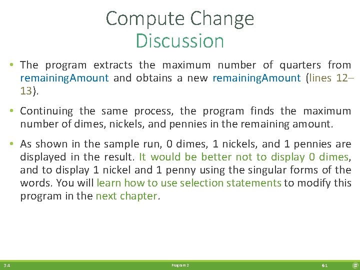 Compute Change Discussion • The program extracts the maximum number of quarters from remaining.