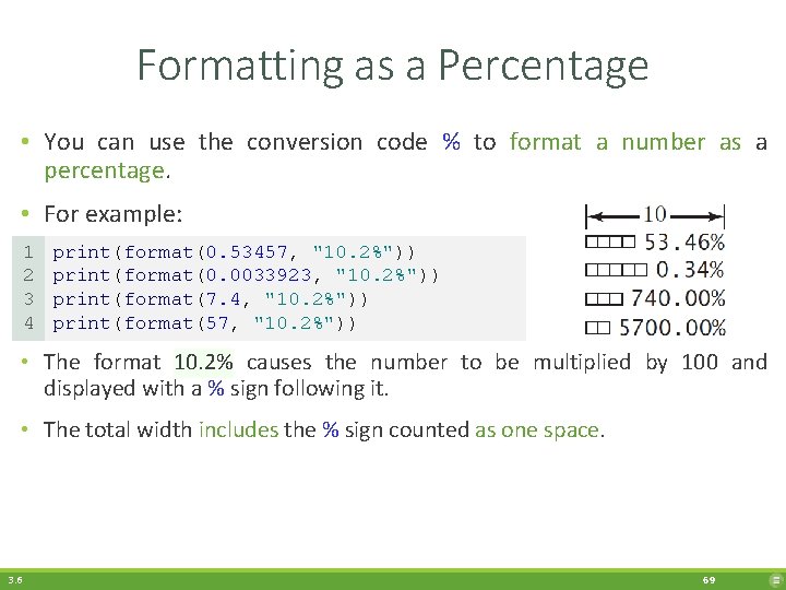 Formatting as a Percentage • You can use the conversion code % to format