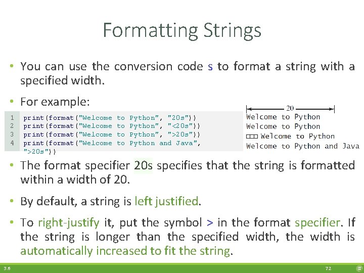 Formatting Strings • You can use the conversion code s to format a string