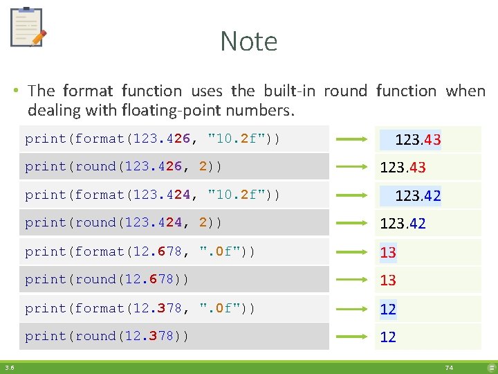 Note • The format function uses the built-in round function when dealing with floating-point