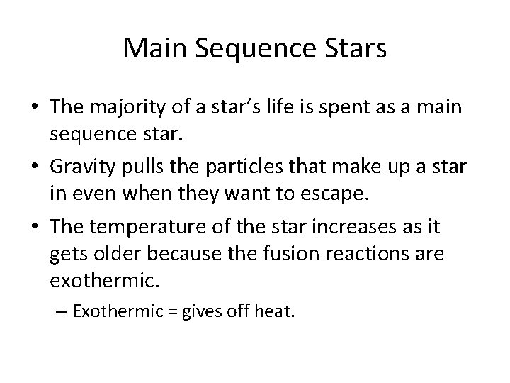 Main Sequence Stars • The majority of a star’s life is spent as a