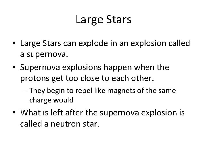 Large Stars • Large Stars can explode in an explosion called a supernova. •