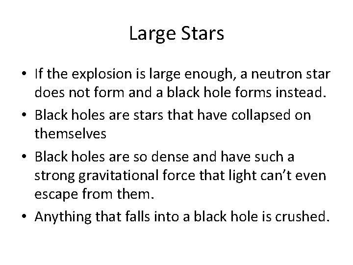 Large Stars • If the explosion is large enough, a neutron star does not