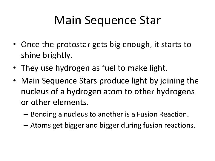 Main Sequence Star • Once the protostar gets big enough, it starts to shine